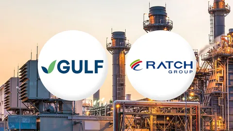 GULF จับมือ RATCH ประกาศดีลใหม่ นำเข้า LNG ป้อนโรงไฟฟ้า กำลังผลิต 1,400 MW เริ่ม COD มี.ค. 67