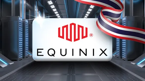 Equinix บิ๊กดาต้าเซนเตอร์สหรัฐฯ ประกาศลงทุนในไทย 1.6 หมื่นล้านบาทยกระดับโครงสร้างพื้นฐานดิจิทัลไทย