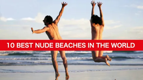 10 หาดเปลือยที่แค่เห็นก็ ‘ซี้ด’ แล้ว