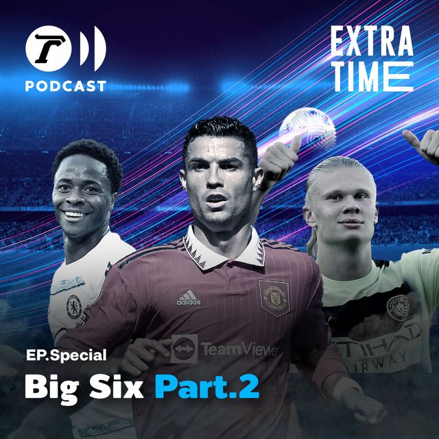 Special Episode : Big Six Part.2 แมนซิตี้, เชลซี, แมนยู