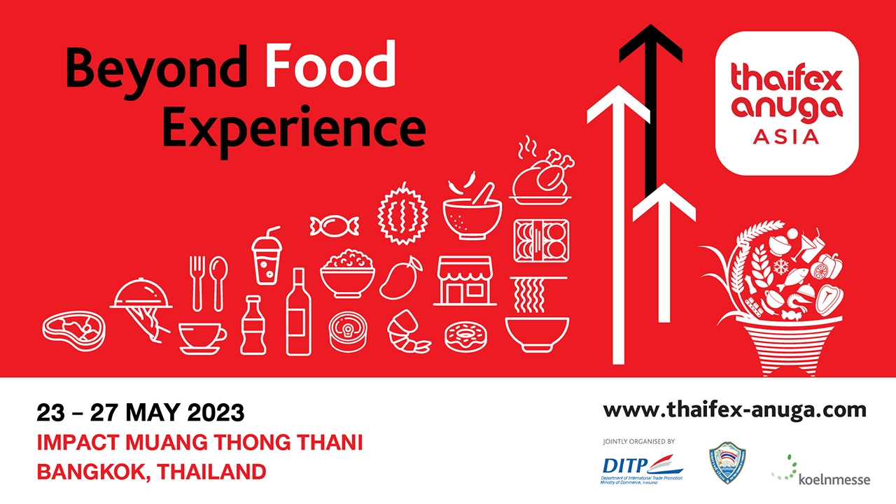 THAIFEX - ANUGA ASIA 2023 เปิดประสบการณ์ที่ “มากกว่า” งานแสดงสินค้าอาหารและเครื่องดื่ม