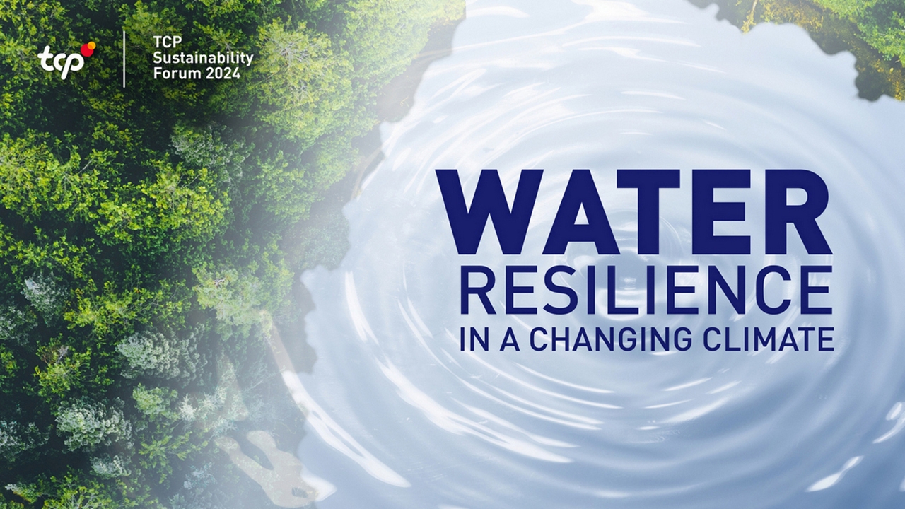 กลุ่มธุรกิจ TCP เปิดเวทีประชุมความยั่งยืนในธีม “Water Resilience in a Changing Climate”