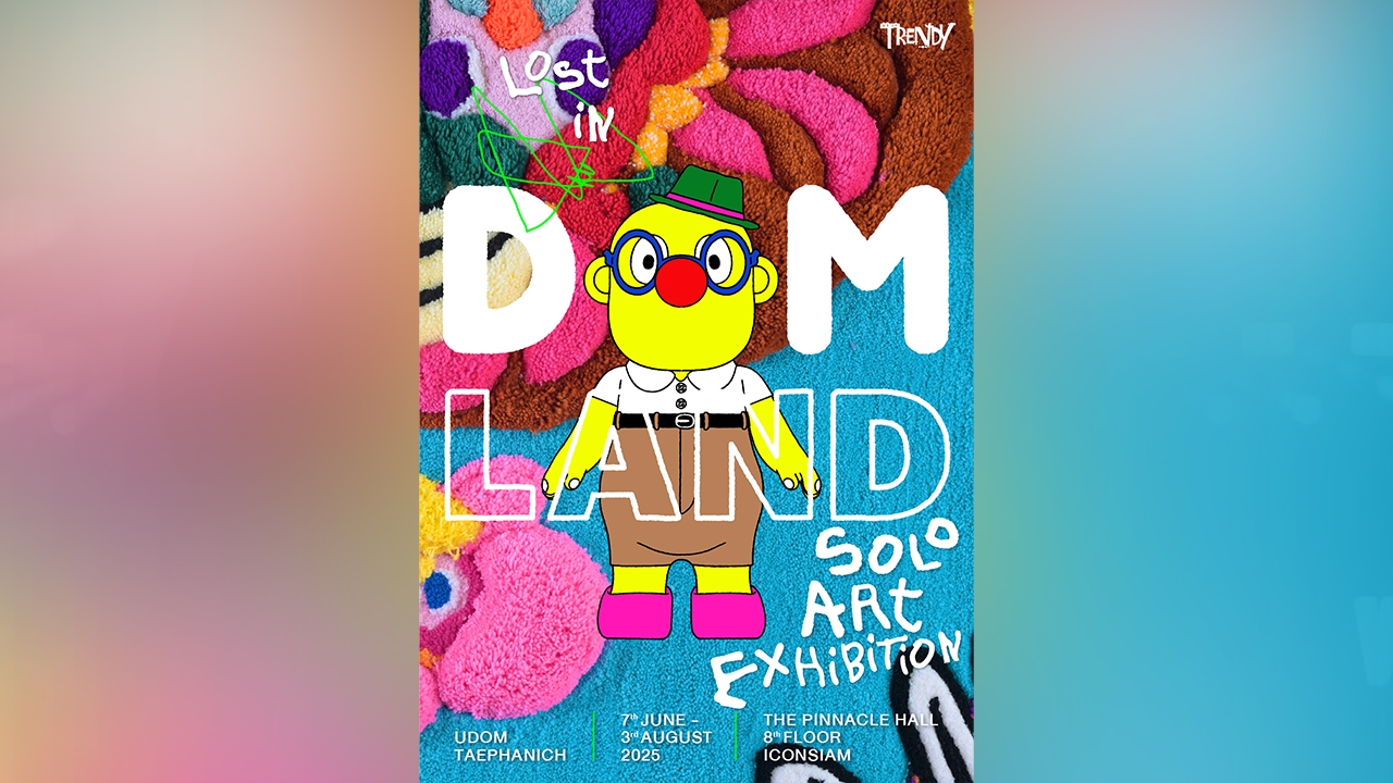 Lost in DOMLAND นิทรรศการศิลปะที่จะพาทุกคนเข้าไปในดินแดนลับ ๆ ของ อุดม แต้พานิช
