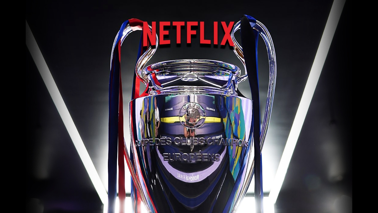 Netflix เตรียมเขย่าวงการ! จ่อร่วมวงประมูลสิทธิ์ถ่ายทอดสด “ยูฟ่า แชมเปี้ยนส์ ลีก” ครั้งแรก