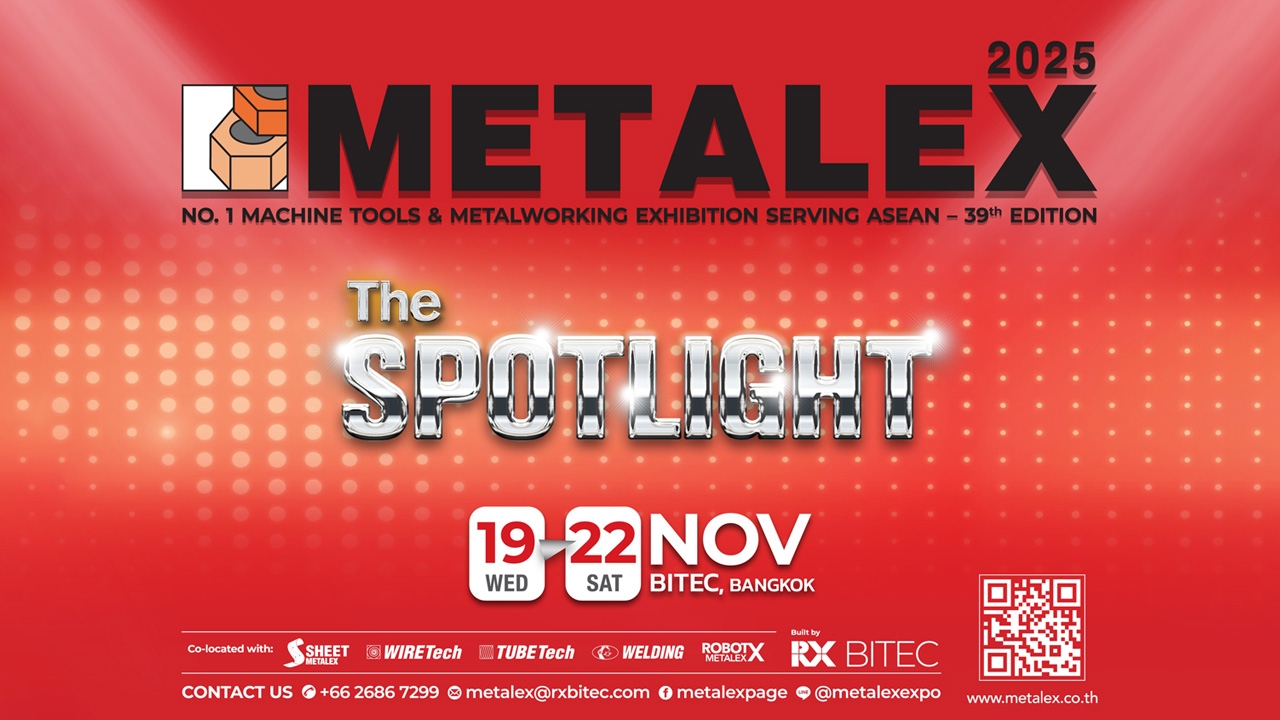 ฉายสปอตไลต์ให้ธุรกิจของคุณ! พบสุดยอดโซลูชันเพื่ออุตสาหกรรมที่ METALEX 2025 งานแสดงนวัตกรรมโลหการ