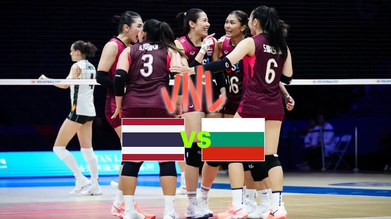LIVE Volleyball: Thailand vs Bulgaria Today (18 Jun) 20:30 - Womens Nations League VNL 2026