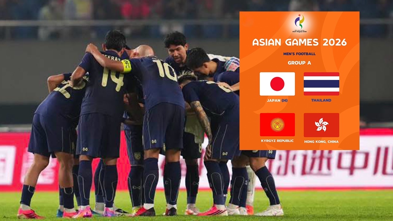 Official: Thailand Mens National Football Team Drawn with Japan, Kyrgyzstan, and Hong Kong for Asian Games 2026 in Japan